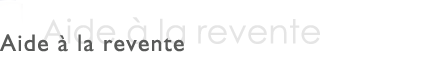 Aide � la revente